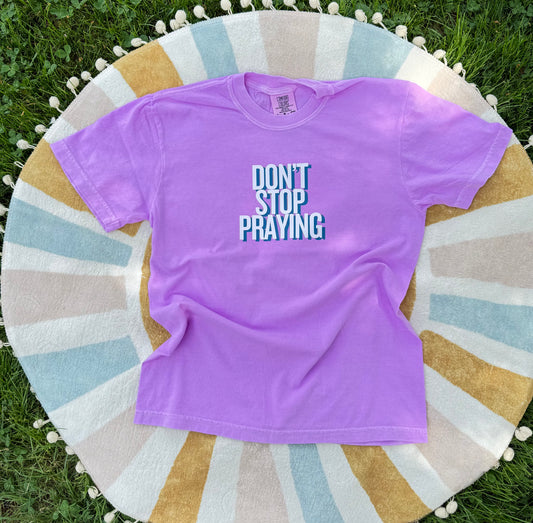 Don't Stop Praying Tee